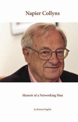 Napier Collyns : Memoir of a Networking Man