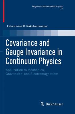 Covariance and Gauge Invariance in Continuum Physics : Application to Mechanics, Gravitation, and Electromagnetism