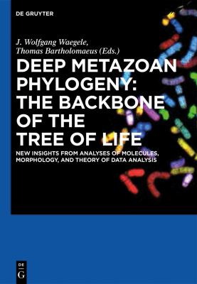 Deep Metazoan Phylogeny: the Backbone of the Tree of Life : New Insights from Analyses of Molecules, Morphology, and Theory of Data Analysis