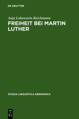 Freiheit bei Martin Luther : Lexikographische Textanalyse als Methode historischer Semantik