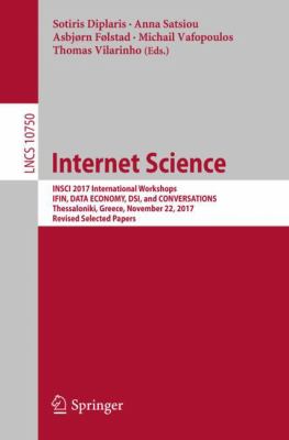 Internet Science : INSCI 2017 International Workshops, IFIN, DATA ECONOMY, DSI, and CONVERSATIONS, Thessaloniki, Greece, November 22, 2017, Revised Selected Papers