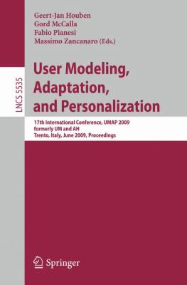 User Modeling, Adaptation, and Personalization : 17th International Conference, UMAP 2009, Formerly UM and AH, Trento, Italy, June 2009, Proceedings