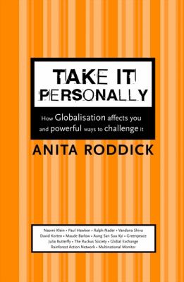 Take It Personally: How Globalisation Affects You and Powerful Ways to Challenge It