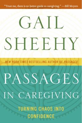 Passages in Caregiving : Turning Chaos into Confidence