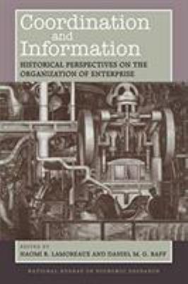 Coordination and Information : Historical Perspectives on the Organization of Enterprise