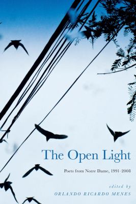 The Open Light : Poets from Notre Dame, 1991-2008