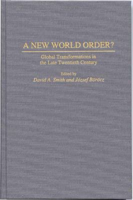 A New World Order? : Global Transformations in the Late Twentieth Century