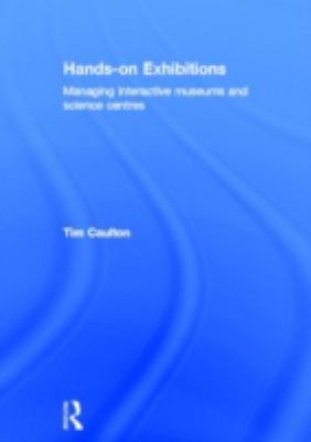 Hands-On Exhibitions : Managing Interactive Museums and Science Centres