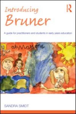 Introducing Bruner : A Guide for Practitioners and Students in Early Years Education