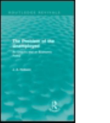 The Problem of the Unemployed (Routledge Revivals) : An Enquiry and an Economic Policy