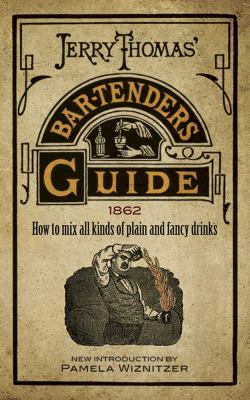 Jerry Thomas' Bartenders Guide : How to Mix All Kinds of Plain and Fancy Drinks