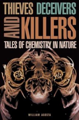 Thieves, Deceivers, and Killers : Tales of Chemistry in Nature
