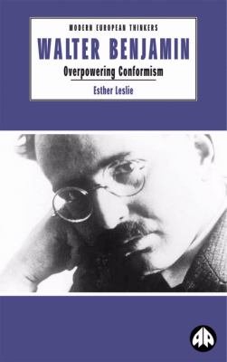 Walter Benjamin : Overpowering Conformism