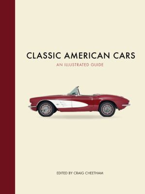 Classic American Cars : An Illustrated Guide