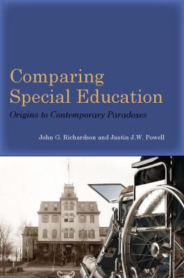 Comparing Special Education : Origins to Contemporary Paradoxes