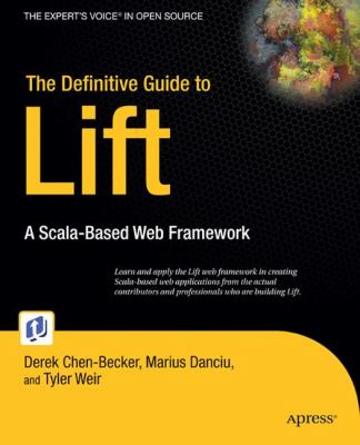 The Definitive Guide to Lift : A Scala-Based Web Framework