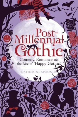 Post-Millennial Gothic : Comedy, Romance and the Rise of Happy Gothic