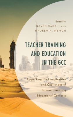 Teacher Training and Education in the GCC : Unpacking the Complexities and Challenges of Internationalizing Educational Contexts