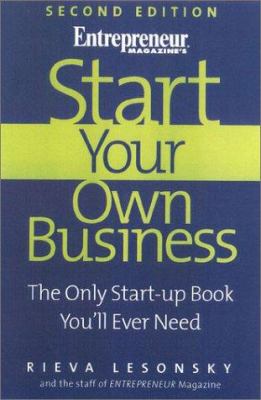 Start Your Own Business : The Only Start-up Book You'll Ever Need