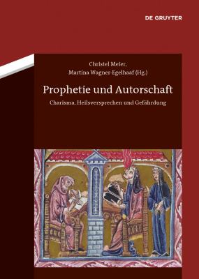 Prophetie und Autorschaft : Charisma, Heilsversprechen und Gefährdung