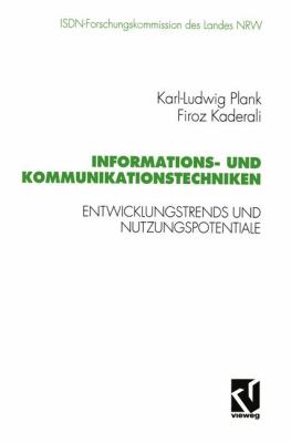 Informations- und Kommunikationstechniken : Entwicklungstrends und Nutzungspotentiale