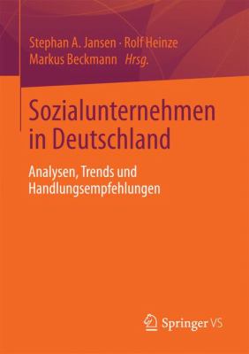 Sozialunternehmen in Deutschland : Analysen, Trends und Handlungsempfehlungen