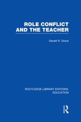 Role Conflict and the Teacher (RLE Edu N)