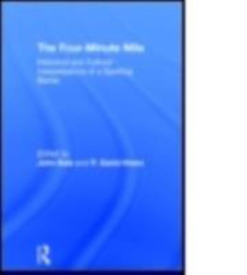 The Four-Minute Mile : Historical and Cultural Interpretations of a Sporting Barrier