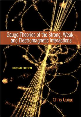 Gauge Theories of the Strong, Weak, and Electromagnetic Interactions : Second Edition
