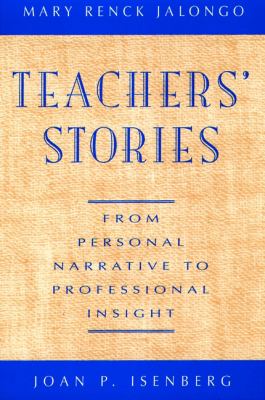 Teachers' Stories : From Personal Narrative to Professional Insight