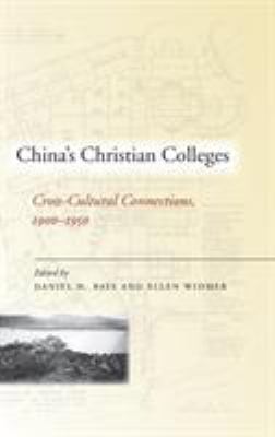 China's Christian Colleges : Cross-Cultural Connections, 1900-1950