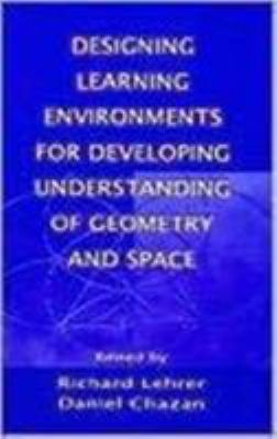 Designing Learning Environments for Developing Understanding of Geometry and Space