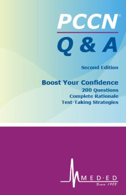 PCCN Q and a 2nd Edition : 200 Practice Questions, Complete Rationale and Test-Taking Strategies