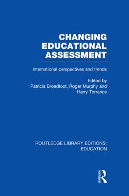 Changing Educational Assessment : International Perspectives and Trends