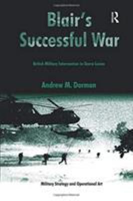 Blair's Successful War : British Military Intervention in Sierra Leone