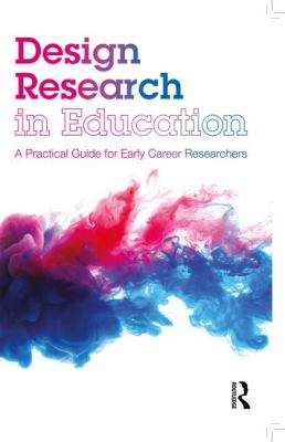 Design Research in Education : A Practical Guide for Early Career Researchers