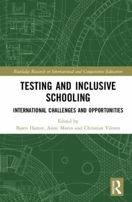 Testing and Inclusive Schooling : International Challenges and Opportunities