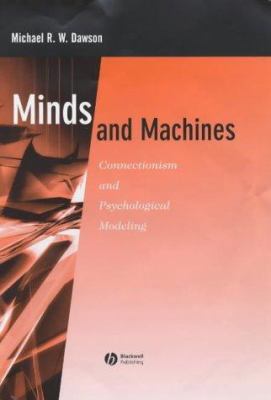 Minds and Machines : Connectionism and Psychological Modeling