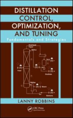 Distillation Control, Optimization, and Tuning : Fundamentals and Strategies