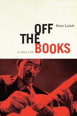 Off the Books : A Jazz Life