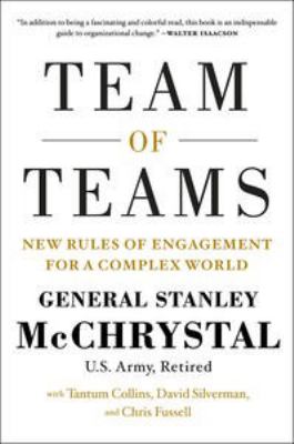 Team of Teams : New Rules of Engagement for a Complex World