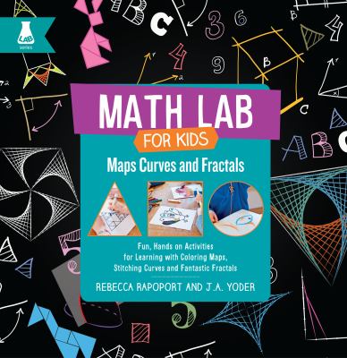 Maps Curves and Fractals : Fun, Hands-On Activities for Learning with Coloring Maps, Stitching Curves, and Fantastic Fractals