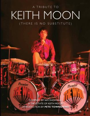 A Tribute to Keith Moon : There Is No Substitute