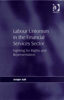Labour Unionism in the Financial Services Sector : Fighting for Rights and Representation
