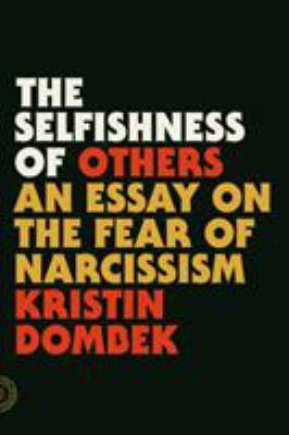 The Selfishness of Others : An Essay on the Fear of Narcissism