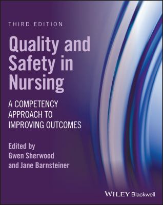 Quality and Safety in Nursing : A Competency Approach to Improving Outcomes