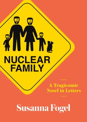 Nuclear Family : A Tragicomic Novel in Letters