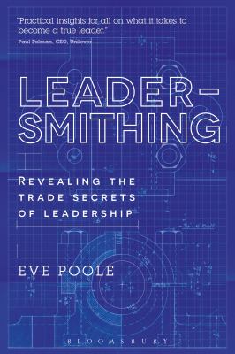 Leadersmithing : Revealing the Trade Secrets of Leadership