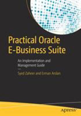Practical Oracle e-Business Suite : An Implementation and Management Guide