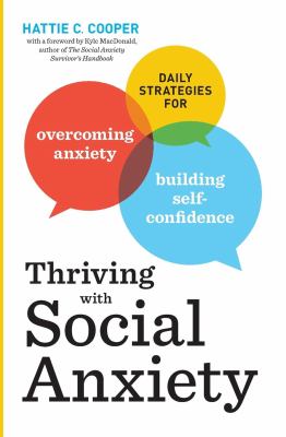 Thriving with Social Anxiety : 5 Strategies for Being Your Best Self in Any Situation